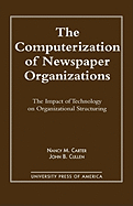 The Computerization of Newspaper Organizations: The Impact of Technology on Organizational Structuring