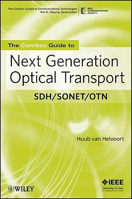 The ComSoc Guide to Next Generation OpticalTransport: Sdh/Sonet/Otn - Van Helvoort, Huub