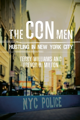 The Con Men: Hustling in New York City - Williams, Terry, and Milton, Trevor, Professor