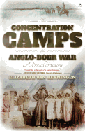 The Concentration Camps of the Anglo-Boer War: A Social History