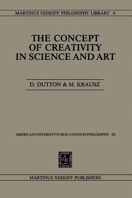 The Concept of Creativity in Science and Art - Dutton, Denis, and Krausz, Michael