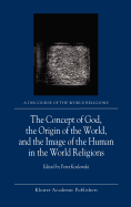 The Concept of God, the Origin of the World, and the Image of the Human in the World Religions