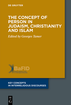 The Concept of Person in Judaism, Christianity and Islam - Tamer, Georges (Editor)