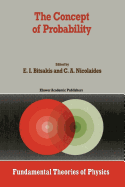 The Concept of Probability: Proceedings of the Delphi Conference, October 1987, Delphi, Greece - Bitsakis, E.I. (Editor), and Nicolaides, C.A. (Editor)