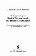 The Concepts and Logic of Classical Thermodynamics as a Theory of Heat Engines: Rigorously Constructed Upon the Foundation Laid by S. Carnot and F. Reech