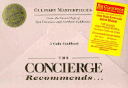 The Concierge Recommends...: Culinary Masterpieces from the Great Chefs of San Francisco and Northern California
