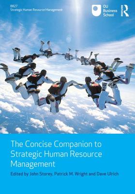The Concise Companion to Strategic Human Resource Management - Storey, John, and Wright, Patrick M, Dr. (Editor), and Ulrich, David (Editor)