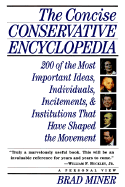 The Concise Conservative Encyclopedia: 200 of the Most Important Ideas, Individuals, Incitements, and Institutions That Have Shaped the Movement
