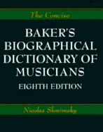 The Concise Edition of Baker's Biographical Dictionary of Musicians - Slonimsky, Nicolas