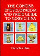 The Concise Encyclopaedia and Price Guide to Goss China