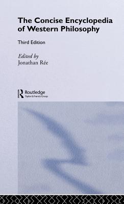 The Concise Encyclopedia of Western Philosophy - Re, Jonathan (Editor), and Urmson, J O (Editor)