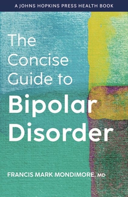 The Concise Guide to Bipolar Disorder - Mondimore, Francis Mark