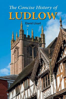 The Concise History of Ludlow - Lloyd, David