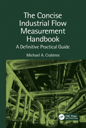 The Concise Industrial Flow Measurement Handbook: A Definitive Practical Guide