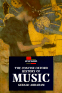 The Concise Oxford History of Music - Abraham, Gerald