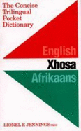 The Concise Trilingual Pocket Dictionary: English / Xhosa / Afrikaans