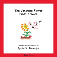 The Concrete Flower Finds a Voice: Book Three