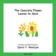 The Concrete Flower Learns to Save: Book Eight