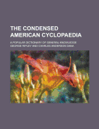 The Condensed American Cyclopaedia; A Popular Dictionary of General Knowledge