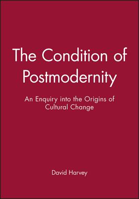 The Condition of Postmodernity - Harvey, David