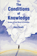 The Conditions of Knowledge: Reviews of 100 Great Works of Philosophy