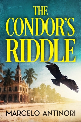The Condor's Riddle - Antinori, Marcelo