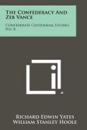 The Confederacy and Zeb Vance: Confederate Centennial Studies, No. 8