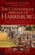 The Confederate Approach on Harrisburg: The Gettysburg Campaign's Northernmost Reaches