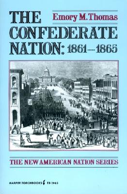 The Confederate Nation - Thomas, Emory M, and Commager, Henry S (Editor), and Morris, Richard B (Editor)