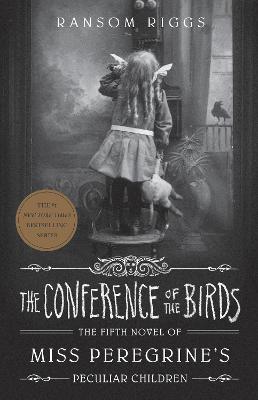 The Conference of the Birds: Miss Peregrine's Peculiar Children - Riggs, Ransom