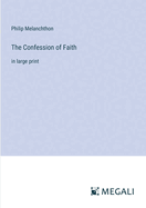 The Confession of Faith: in large print