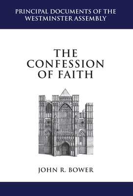 The Confession of Faith - Bower, John R.