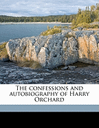 The confessions and autobiography of Harry Orchard