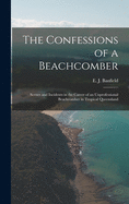 The Confessions of a Beachcomber: Scenes and Incidents in the Career of an Unprofessional Beachcomber in Tropical Queensland