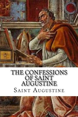 The Confessions of Saint Augustine - Saint Augustine, and Pusey, E B (Translated by)