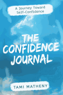 The Confidence Journal: A Journey Toward Self-Confidence