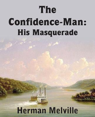 The Confidence-Man: His Masquerade - Melville, Herman