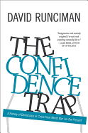 The Confidence Trap: A History of Democracy in Crisis from World War I to the Present - Revised Edition
