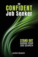 The Confident Job Seeker: Stand OUT During Your Job Search