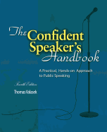 The Confident Speaker's Handbook: A Practical, Hands-On Approach to Public Speaking