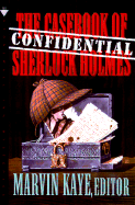 The Confidential Casebook of Sherlock Holmes - Kaye, Marvin (Editor)