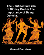 The Confidential Files of Sidney Orebar.the Importance of Being Ophelia.: A Victorian Tale.