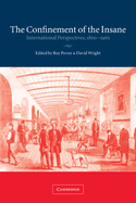 The Confinement of the Insane: International Perspectives, 1800-1965