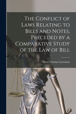 The Conflict of Laws Relating to Bills and Notes, Preceded by a Comparative Study of the law of Bill - Lorenzen, Ernest Gustav