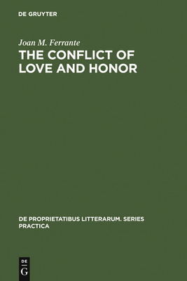 The Conflict of Love and Honor: The Medieval Tristan Legend in France, Germany and Italy - Ferrante, Joan M, Professor