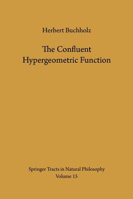 The Confluent Hypergeometric Function: With Special Emphasis on Its Applications - Buchholz, Herbert, and Lichtblau, H (Translated by), and Wetzel, K (Translated by)