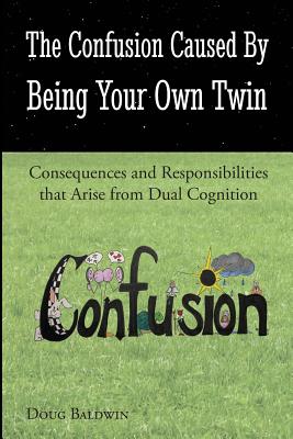 The Confusion Caused by Being Your Own Twin - Baldwin, Doug