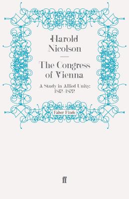 The Congress of Vienna: A Study in Allied Unity: 1812-1822 - Nicolson, Harold