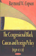 The Congressional Black Caucus and Foreign Policy (1971-2002) - Copson, Raymond W