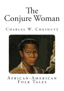 The Conjure Woman: African-American Folk Tales
